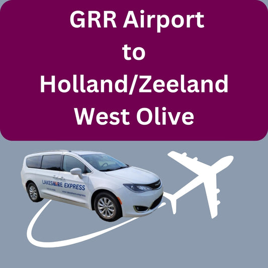 FROM GRR Airport TO Holland/Zeeland/West Olive $69.95 per entire Party/Luggage (max 6)